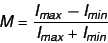 \begin{displaymath}
M = \frac{I_{max} - I_{min}}{I_{max} + I_{min}}
\end{displaymath}