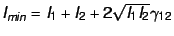 $I_{min} = I_1 + I_2 + 2 \sqrt{I_1 I_2} \gamma_{12}$