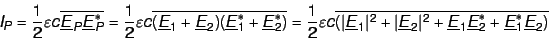 \begin{displaymath}
I_P = \frac{1}{2} \varepsilon c \overline{\underline E_P \u...
...line E_1 \underline E_2^* + \underline E_1^* \underline E_2)}
\end{displaymath}