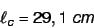 \begin{displaymath}
\ell_c = 29,1 \ cm
\end{displaymath}