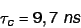 \begin{displaymath}
\tau_c = 9,7 \ ns
\end{displaymath}